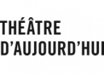 Théâtre d'Aujourd'hui Théâtre d'Aujourd'hui