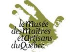 Musée des maîtres et artisans du Québec Musée des maîtres et artisans du Québec
