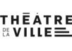 Théâtre de la Ville Théâtre de la Ville